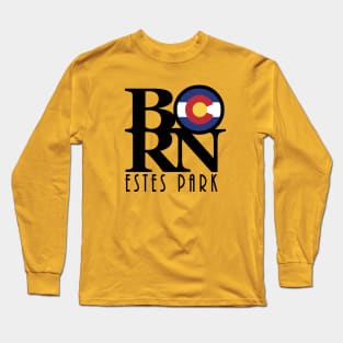 BORN Estes Park CO Long Sleeve T-Shirt